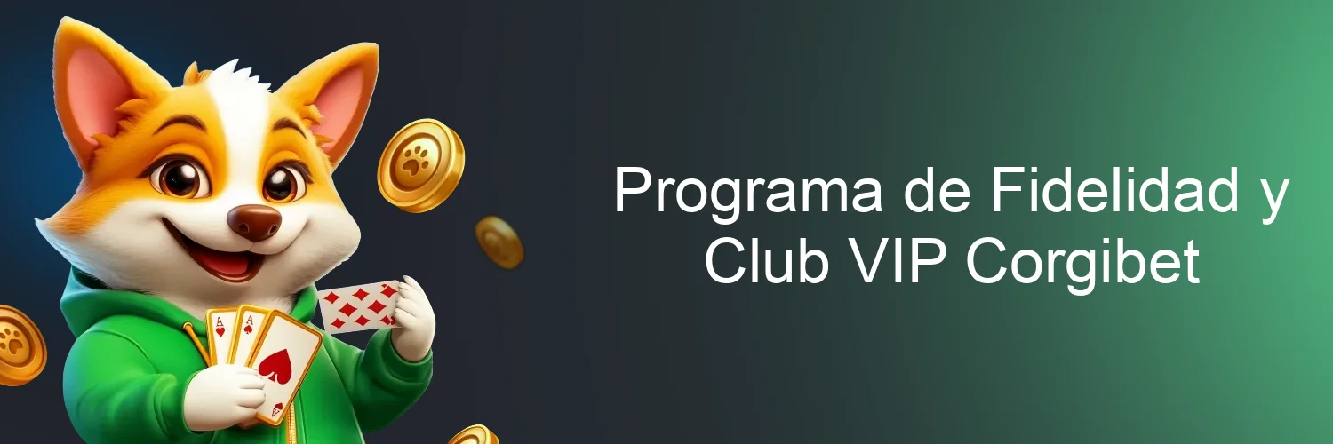 Programa de Fidelidad y Club VIP Corgibet